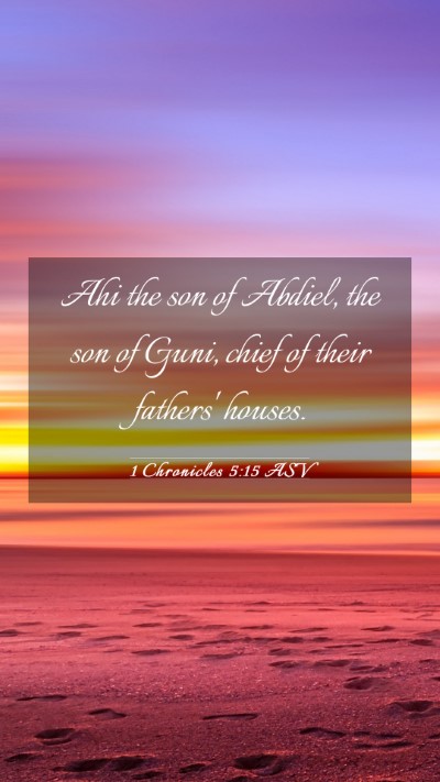 Picture 03 - 1 Chronicles 5:15 ASV Mobile Phone Wallpaper - Ahi the son of Abdiel, the son of Guni, chief of - Mobile Bible Verse Wallpaper
