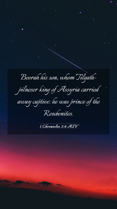 Picture 03 - 1 Chronicles 5:6 ASV Mobile Phone Wallpaper - Beerah his son, whom Tilgath-pilneser king of - Mobile Bible Verse Wallpaper