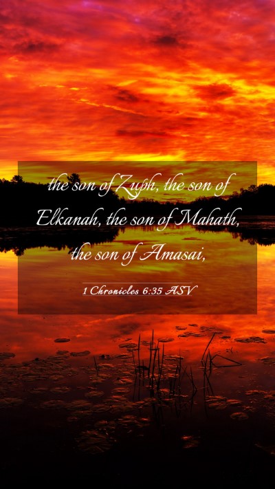Picture 03 - 1 Chronicles 6:35 ASV Mobile Phone Wallpaper - the son of Zuph, the son of Elkanah, the son of - Mobile Bible Verse Wallpaper