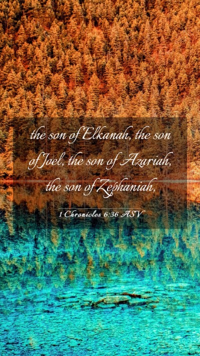 Picture 03 - 1 Chronicles 6:36 ASV Mobile Phone Wallpaper - the son of Elkanah, the son of Joel, the son of - Mobile Bible Verse Wallpaper