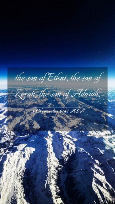 Picture 03 - 1 Chronicles 6:41 ASV Mobile Phone Wallpaper - the son of Ethni, the son of Zerah, the son of - Mobile Bible Verse Wallpaper