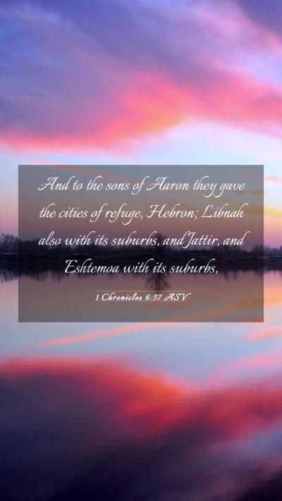 Picture 03 - 1 Chronicles 6:57 ASV Mobile Phone Wallpaper - And to the sons of Aaron they gave the cities of - Mobile Bible Verse Wallpaper