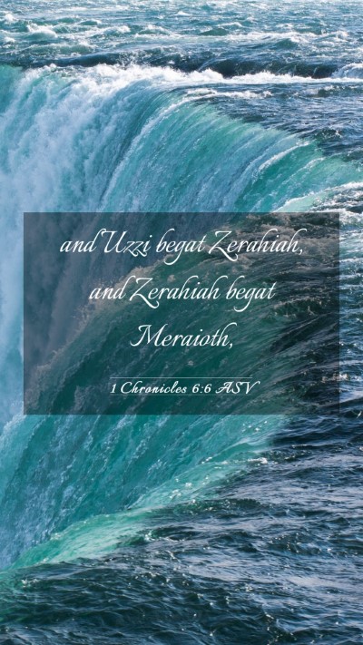 Picture 03 - 1 Chronicles 6:6 ASV Mobile Phone Wallpaper - and Uzzi begat Zerahiah, and Zerahiah begat - Mobile Bible Verse Wallpaper