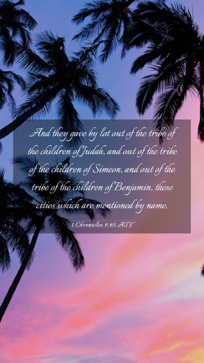 Picture 03 - 1 Chronicles 6:65 ASV Mobile Phone Wallpaper - And they gave by lot out of the tribe of the - Mobile Bible Verse Wallpaper