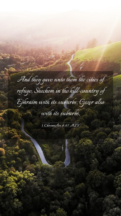 Picture 03 - 1 Chronicles 6:67 ASV Mobile Phone Wallpaper - And they gave unto them the cities of refuge, - Mobile Bible Verse Wallpaper
