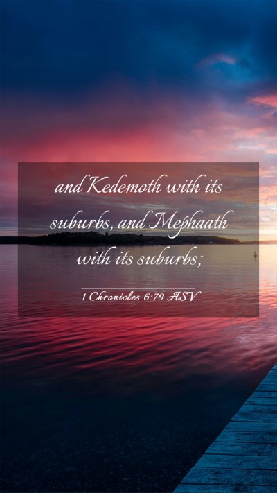 Picture 03 - 1 Chronicles 6:79 ASV Mobile Phone Wallpaper - and Kedemoth with its suburbs, and Mephaath with - Mobile Bible Verse Wallpaper