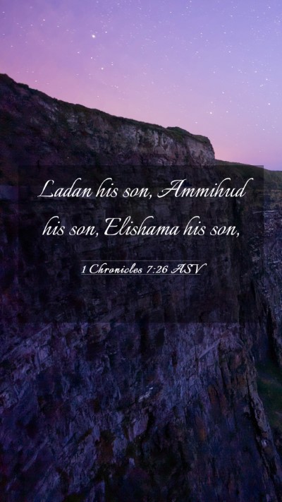 Picture 03 - 1 Chronicles 7:26 ASV Mobile Phone Wallpaper - Ladan his son, Ammihud his son, Elishama his - Mobile Bible Verse Wallpaper