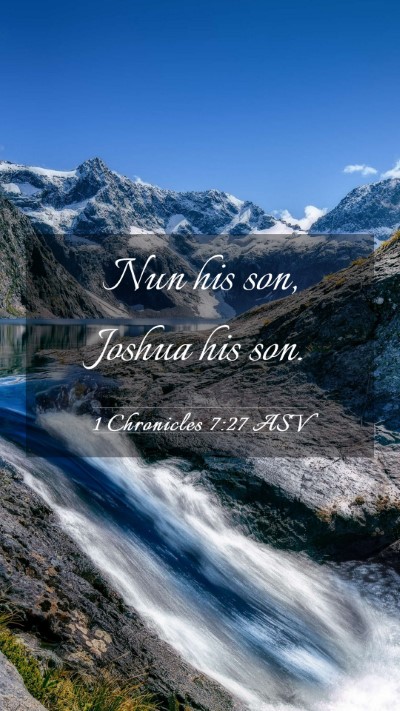 Picture 03 - 1 Chronicles 7:27 ASV Mobile Phone Wallpaper - Nun his son, Joshua his - Mobile Bible Verse Wallpaper