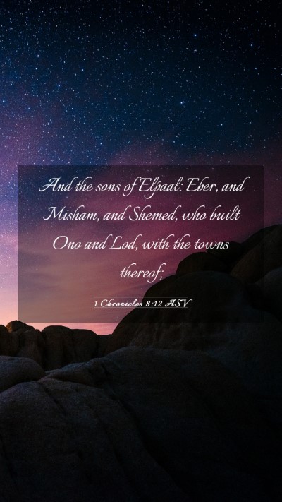 Picture 03 - 1 Chronicles 8:12 ASV Mobile Phone Wallpaper - And the sons of Elpaal: Eber, and Misham, and - Mobile Bible Verse Wallpaper