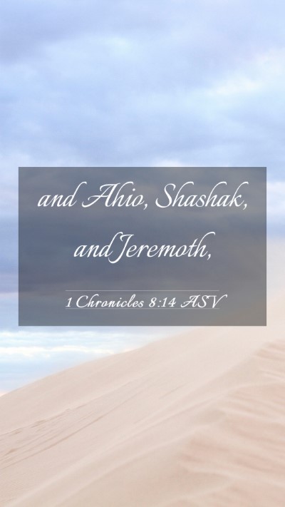 Picture 03 - 1 Chronicles 8:14 ASV Mobile Phone Wallpaper - and Ahio, Shashak, and - Mobile Bible Verse Wallpaper