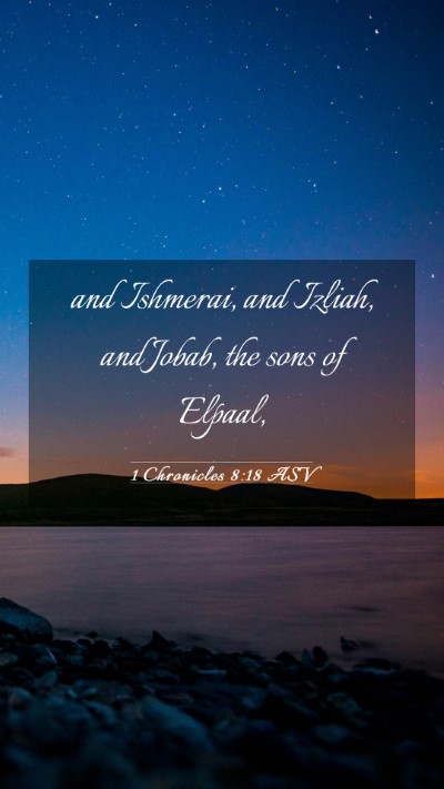 Picture 03 - 1 Chronicles 8:18 ASV Mobile Phone Wallpaper - and Ishmerai, and Izliah, and Jobab, the sons of - Mobile Bible Verse Wallpaper