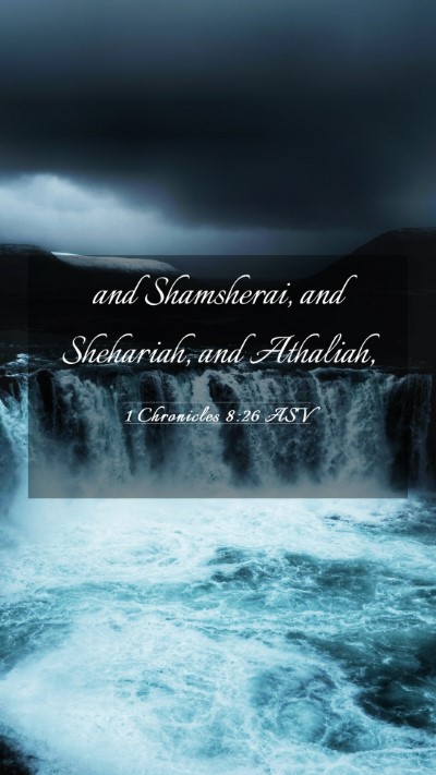 Picture 03 - 1 Chronicles 8:26 ASV Mobile Phone Wallpaper - and Shamsherai, and Shehariah, and - Mobile Bible Verse Wallpaper