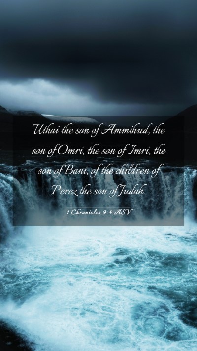 Picture 03 - 1 Chronicles 9:4 ASV Mobile Phone Wallpaper - Uthai the son of Ammihud, the son of Omri, the - Mobile Bible Verse Wallpaper