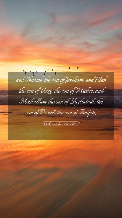 Picture 03 - 1 Chronicles 9:8 ASV Mobile Phone Wallpaper - and Ibneiah the son of Jeroham, and Elah the son - Mobile Bible Verse Wallpaper