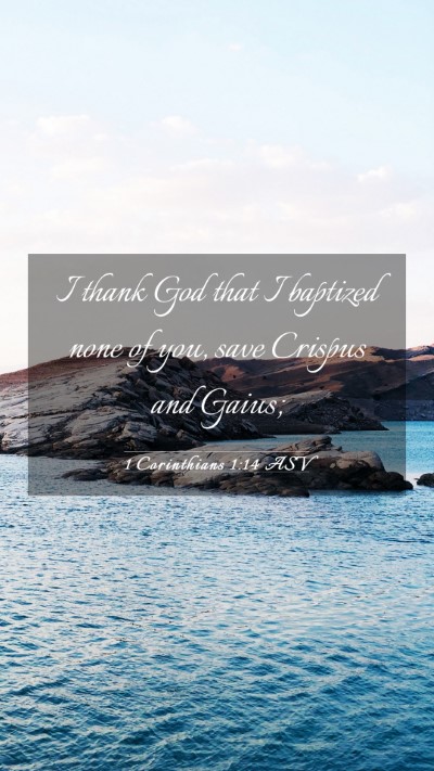 Picture 03 - 1 Corinthians 1:14 ASV Mobile Phone Wallpaper - I thank God that I baptized none of you, save - Mobile Bible Verse Wallpaper
