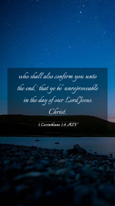 Picture 03 - 1 Corinthians 1:8 ASV Mobile Phone Wallpaper - who shall also confirm you unto the end, `that ye - Mobile Bible Verse Wallpaper