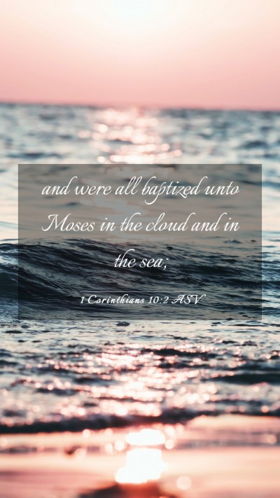 Picture 03 - 1 Corinthians 10:2 ASV Mobile Phone Wallpaper - and were all baptized unto Moses in the cloud and - Mobile Bible Verse Wallpaper