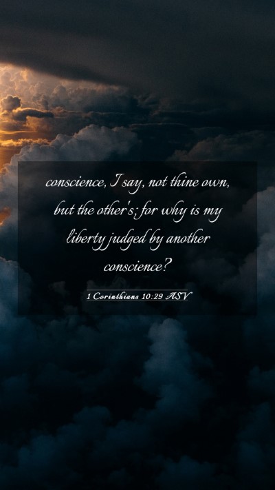 Picture 03 - 1 Corinthians 10:29 ASV Mobile Phone Wallpaper - conscience, I say, not thine own, but the - Mobile Bible Verse Wallpaper