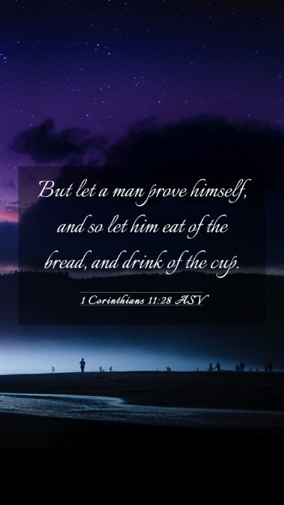 Picture 03 - 1 Corinthians 11:28 ASV Mobile Phone Wallpaper - But let a man prove himself, and so let him eat - Mobile Bible Verse Wallpaper