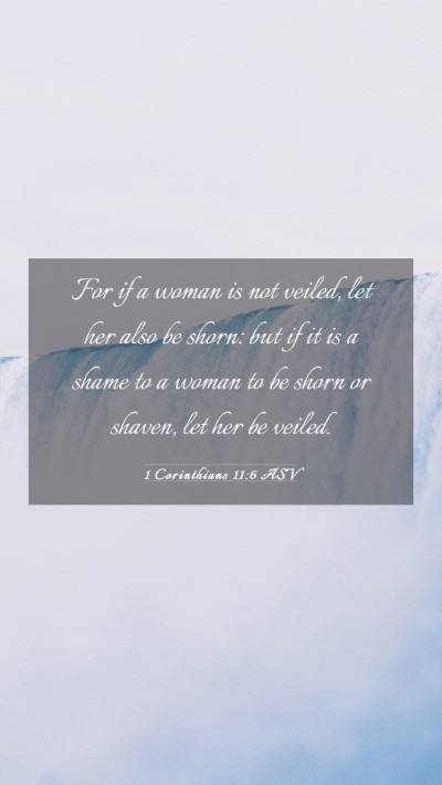 Picture 03 - 1 Corinthians 11:6 ASV Mobile Phone Wallpaper - For if a woman is not veiled, let her also be - Mobile Bible Verse Wallpaper