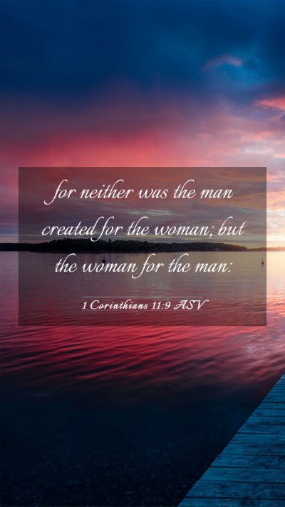 Picture 03 - 1 Corinthians 11:9 ASV Mobile Phone Wallpaper - for neither was the man created for the woman; - Mobile Bible Verse Wallpaper