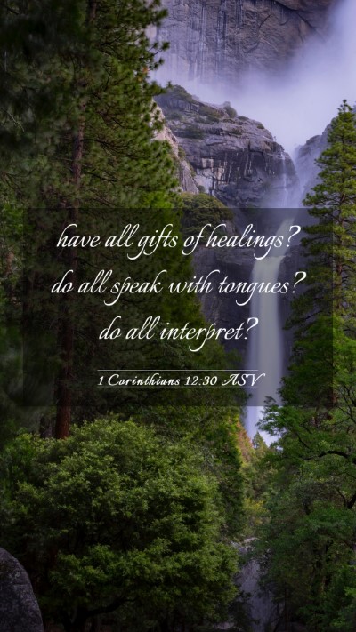 Picture 03 - 1 Corinthians 12:30 ASV Mobile Phone Wallpaper - have all gifts of healings? do all speak with - Mobile Bible Verse Wallpaper
