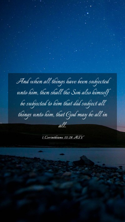 Picture 03 - 1 Corinthians 15:28 ASV Mobile Phone Wallpaper - And when all things have been subjected unto him, - Mobile Bible Verse Wallpaper