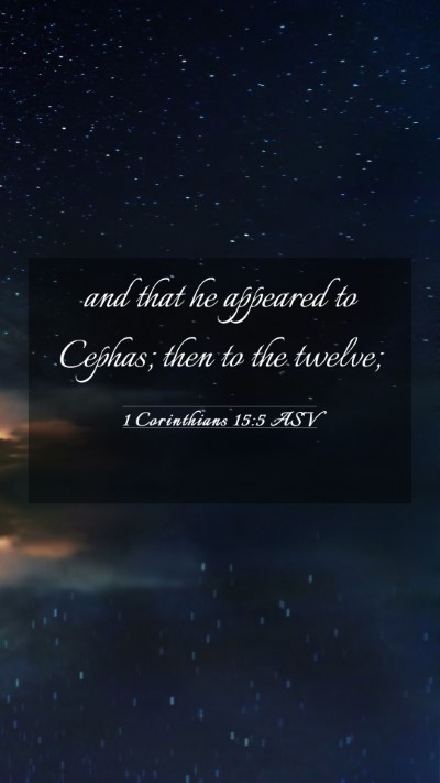 Picture 03 - 1 Corinthians 15:5 ASV Mobile Phone Wallpaper - and that he appeared to Cephas; then to the - Mobile Bible Verse Wallpaper