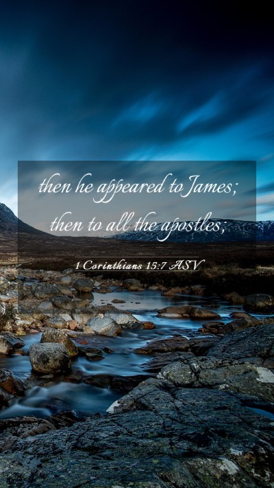 Picture 03 - 1 Corinthians 15:7 ASV Mobile Phone Wallpaper - then he appeared to James; then to all the - Mobile Bible Verse Wallpaper
