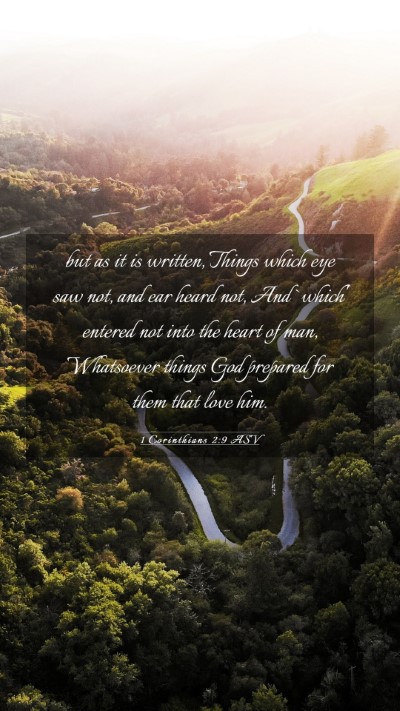 Picture 03 - 1 Corinthians 2:9 ASV Mobile Phone Wallpaper - but as it is written, Things which eye saw not, - Mobile Bible Verse Wallpaper