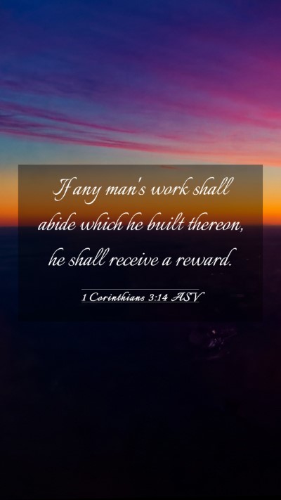 Picture 03 - 1 Corinthians 3:14 ASV Mobile Phone Wallpaper - If any man's work shall abide which he built - Mobile Bible Verse Wallpaper