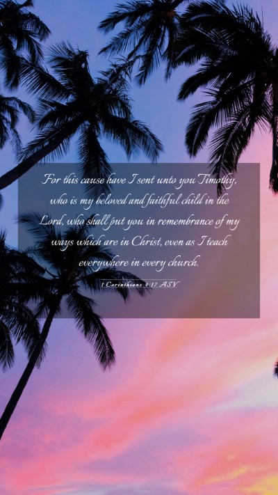 Picture 03 - 1 Corinthians 4:17 ASV Mobile Phone Wallpaper - For this cause have I sent unto you Timothy, who - Mobile Bible Verse Wallpaper