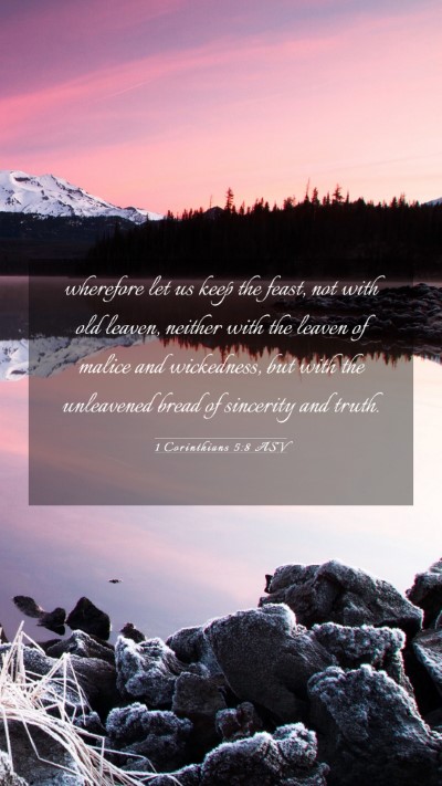 Picture 03 - 1 Corinthians 5:8 ASV Mobile Phone Wallpaper - wherefore let us keep the feast, not with old - Mobile Bible Verse Wallpaper