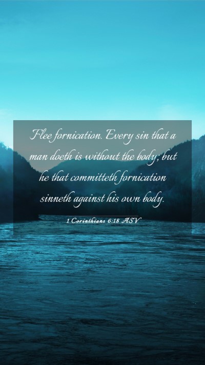 Picture 03 - 1 Corinthians 6:18 ASV Mobile Phone Wallpaper - Flee fornication. Every sin that a man doeth is - Mobile Bible Verse Wallpaper