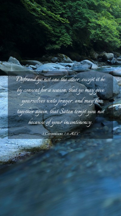 Picture 03 - 1 Corinthians 7:5 ASV Mobile Phone Wallpaper - Defraud ye not one the other, except it be by - Mobile Bible Verse Wallpaper