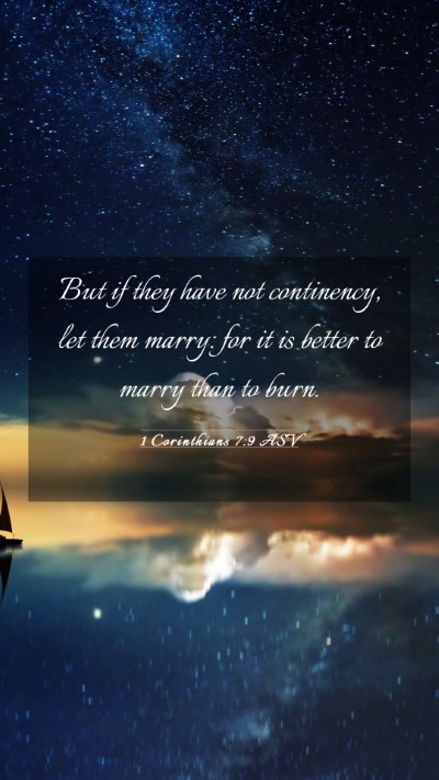 Picture 03 - 1 Corinthians 7:9 ASV Mobile Phone Wallpaper - But if they have not continency, let them marry: - Mobile Bible Verse Wallpaper