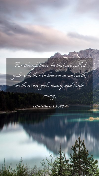 Picture 03 - 1 Corinthians 8:5 ASV Mobile Phone Wallpaper - For though there be that are called gods, whether - Mobile Bible Verse Wallpaper