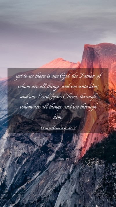 Picture 03 - 1 Corinthians 8:6 ASV Mobile Phone Wallpaper - yet to us there is one God, the Father, of whom - Mobile Bible Verse Wallpaper