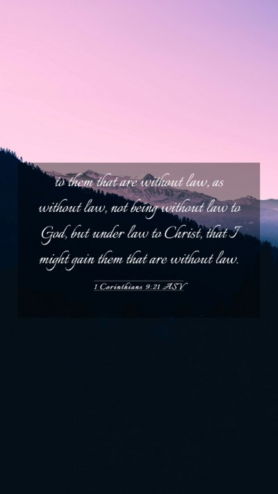 Picture 03 - 1 Corinthians 9:21 ASV Mobile Phone Wallpaper - to them that are without law, as without law, not - Mobile Bible Verse Wallpaper