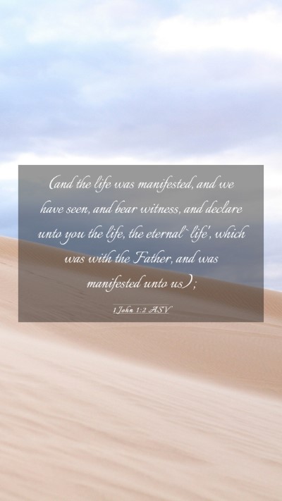 Picture 03 - 1 John 1:2 ASV Mobile Phone Wallpaper - (and the life was manifested, and we have seen, - Mobile Bible Verse Wallpaper