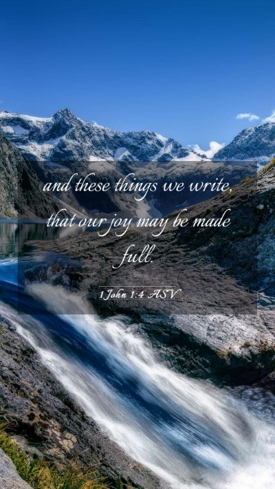Picture 03 - 1 John 1:4 ASV Mobile Phone Wallpaper - and these things we write, that our joy may be - Mobile Bible Verse Wallpaper