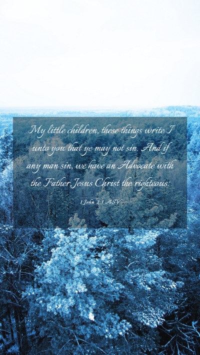 Picture 03 - 1 John 2:1 ASV Mobile Phone Wallpaper - My little children, these things write I unto you - Mobile Bible Verse Wallpaper