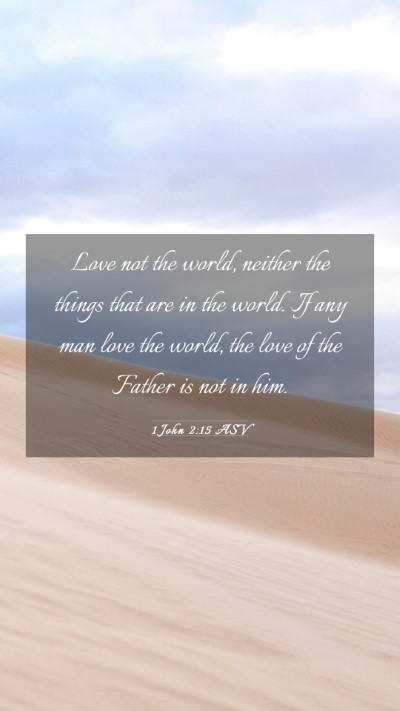 Picture 03 - 1 John 2:15 ASV Mobile Phone Wallpaper - Love not the world, neither the things that are - Mobile Bible Verse Wallpaper