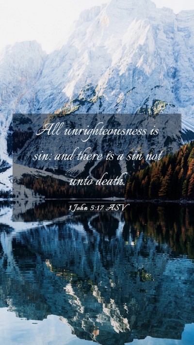 Picture 03 - 1 John 5:17 ASV Mobile Phone Wallpaper - All unrighteousness is sin: and there is a sin - Mobile Bible Verse Wallpaper