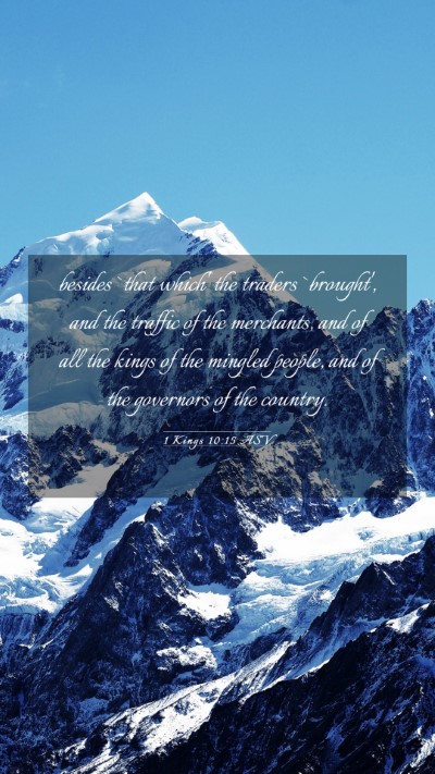 Picture 03 - 1 Kings 10:15 ASV Mobile Phone Wallpaper - besides `that which' the traders `brought', and - Mobile Bible Verse Wallpaper