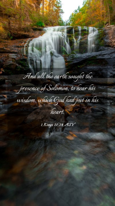 Picture 03 - 1 Kings 10:24 ASV Mobile Phone Wallpaper - And all the earth sought the presence of Solomon, - Mobile Bible Verse Wallpaper