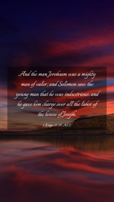 Picture 03 - 1 Kings 11:28 ASV Mobile Phone Wallpaper - And the man Jeroboam was a mighty man of valor; - Mobile Bible Verse Wallpaper