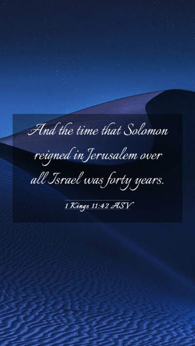 Picture 03 - 1 Kings 11:42 ASV Mobile Phone Wallpaper - And the time that Solomon reigned in Jerusalem - Mobile Bible Verse Wallpaper