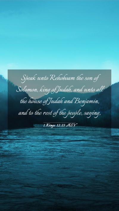Picture 03 - 1 Kings 12:23 ASV Mobile Phone Wallpaper - Speak unto Rehoboam the son of Solomon, king of - Mobile Bible Verse Wallpaper