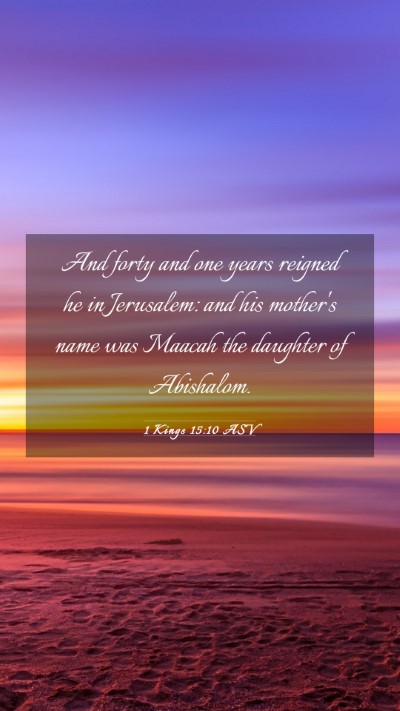 Picture 03 - 1 Kings 15:10 ASV Mobile Phone Wallpaper - And forty and one years reigned he in Jerusalem: - Mobile Bible Verse Wallpaper